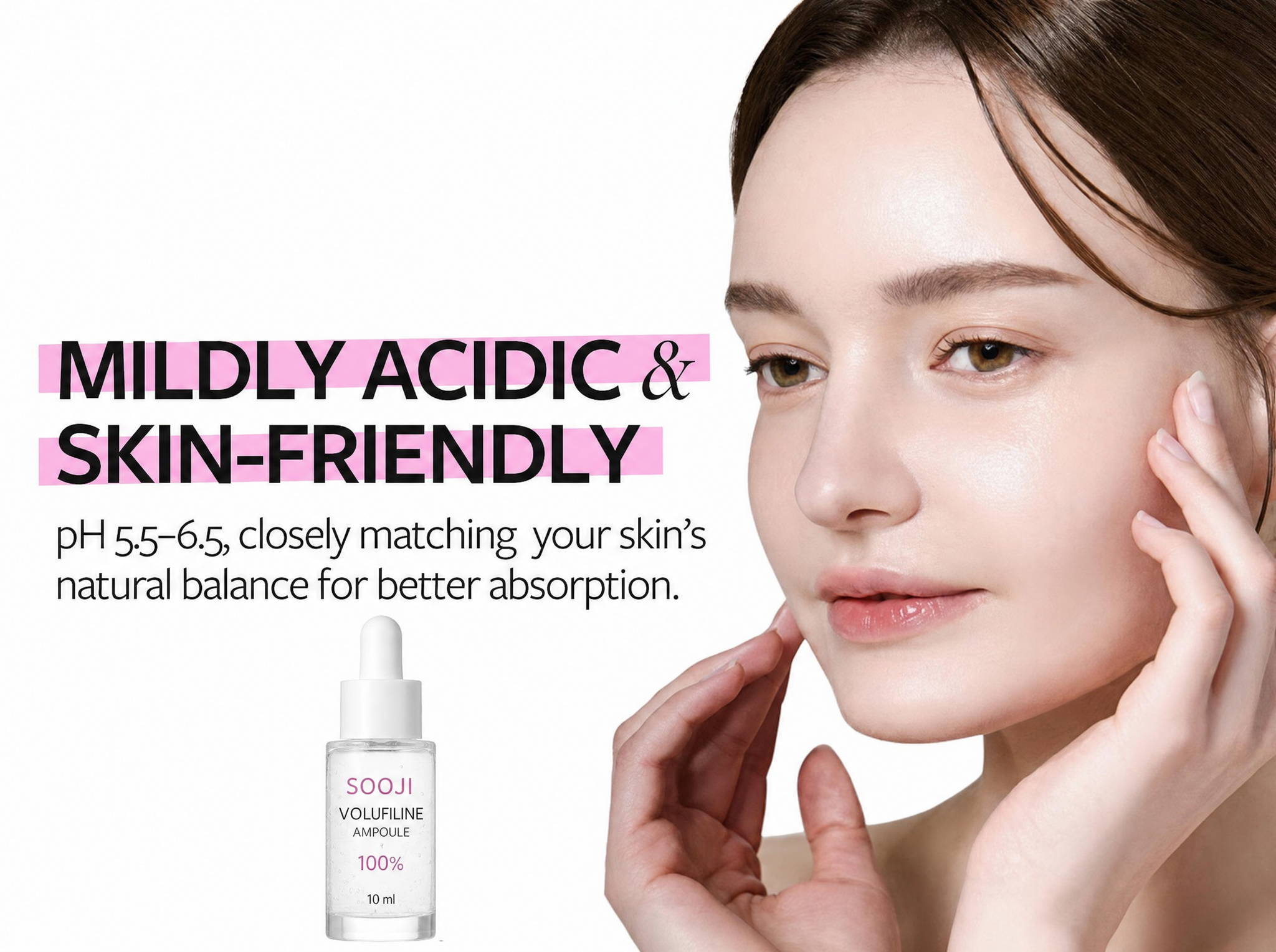 Mildly acidic pH 5.5 to 6.5, skin friendly